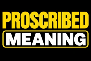 Proscribed Meaning