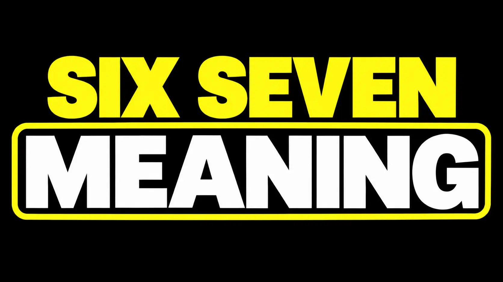 Six Seven Meaning