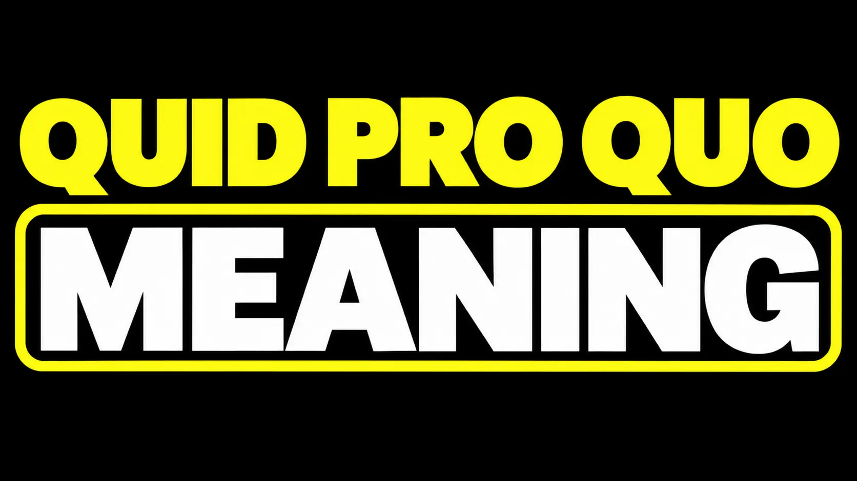 Quid Pro Quo Meaning